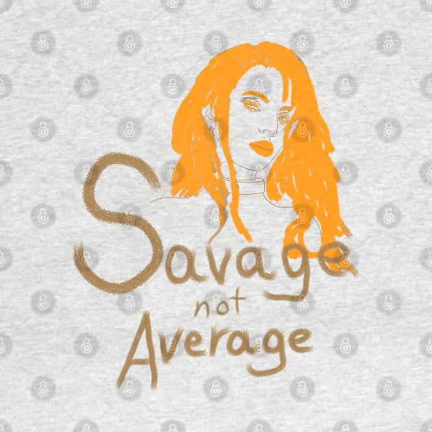 Savage Not Average by djmrice